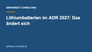 ADR 2027 Lithiumbatterien: Änderungen bei Versand und Kennzeichnung