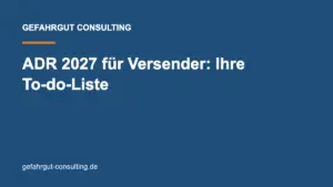 ADR 2027 Umsetzung: To-do-Liste für Versender von Gefahrgut